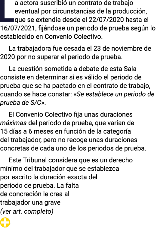La actora suscribió un contrato de trabajo eventual por circunstancias de la producción, que se extendía desde el 22    