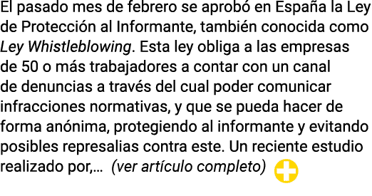El pasado mes de febrero se aprobó en España la Ley de Protección al Informante, también conocida como Ley Whistleblo   