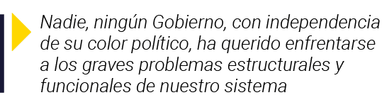  Nadie, ningún Gobierno, con independencia de su color político, ha querido enfrentarse a los graves problemas estruc   