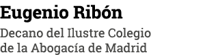 Eugenio Ribón Decano del Ilustre Colegio de la Abogacía de Madrid