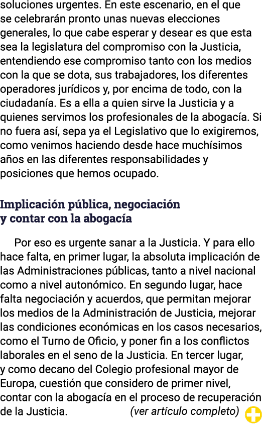 soluciones urgentes  En este escenario, en el que se celebrarán pronto unas nuevas elecciones generales, lo que cabe    