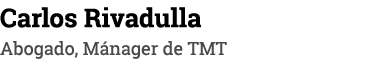 Carlos Rivadulla Abogado, Mánager de TMT