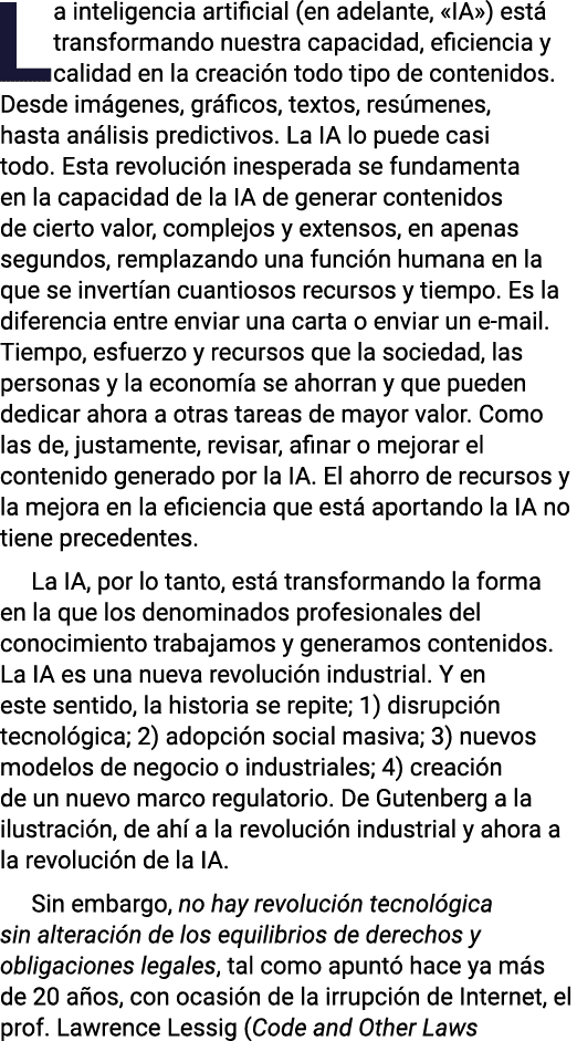 La inteligencia artificial (en adelante,  IA ) está transformando nuestra capacidad, eficiencia y calidad en la creac   