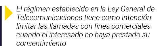  El régimen establecido en la Ley General de Telecomunicaciones tiene como intención limitar las llamadas con fines c   