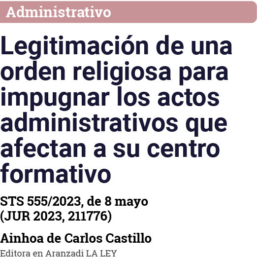 Administrativo Legitimación de una orden religiosa para impugnar los actos administrativos que afectan a su centro fo   