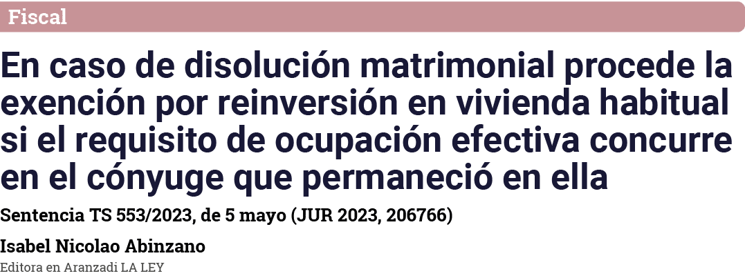 Fiscal En caso de disolución matrimonial procede la exención por reinversión en vivienda habitual si el requisito de    