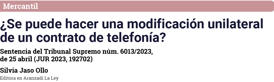 Mercantil  Se puede hacer una modificación unilateral de un contrato de telefonía  Sentencia del Tribunal Supremo núm   