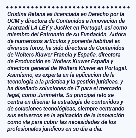 Cristina Retana es licenciada en Derecho por la UCM y directora de Contenidos e Innovación de Aranzadi LA LEY y JusNe   