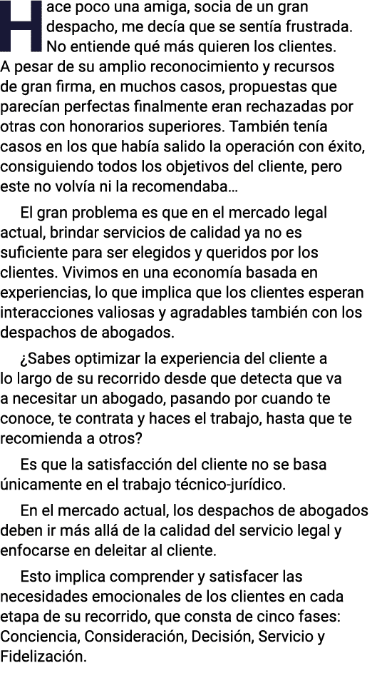 Hace poco una amiga, socia de un gran despacho, me decía que se sentía frustrada  No entiende qué más quieren los cli   