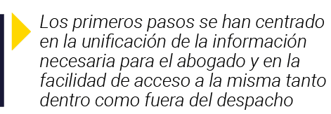  Los primeros pasos se han centrado en la unificación de la información necesaria para el abogado y en la facilidad d   