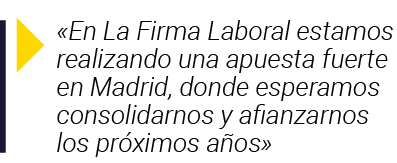   En La Firma Laboral estamos realizando una apuesta fuerte en Madrid, donde esperamos consolidarnos y afianzarnos lo   