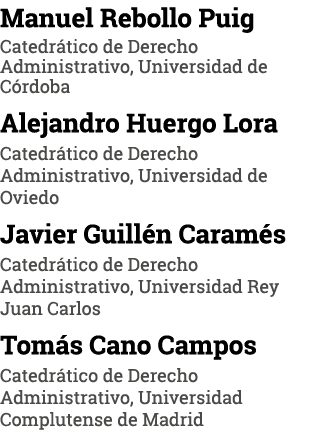 Manuel Rebollo Puig Catedrático de Derecho Administrativo, Universidad de Córdoba Alejandro Huergo Lora Catedrático d   
