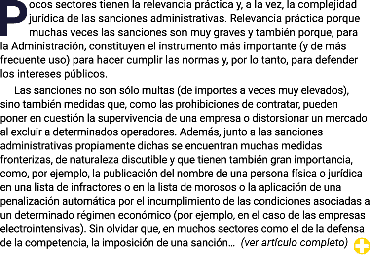 Pocos sectores tienen la relevancia práctica y, a la vez, la complejidad jurídica de las sanciones administrativas  R   