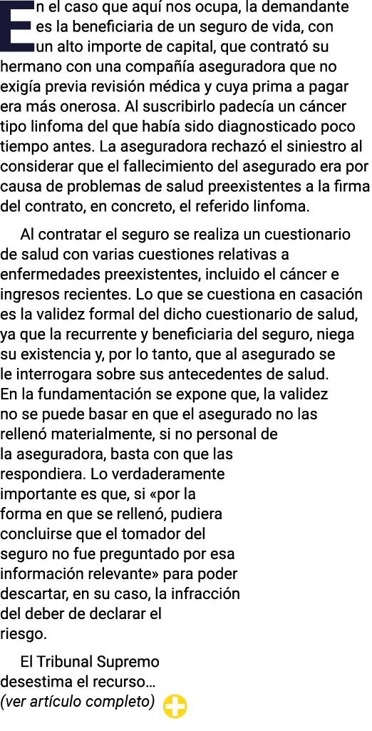 En el caso que aquí nos ocupa, la demandante es la beneficiaria de un seguro de vida, con un alto importe de capital,   