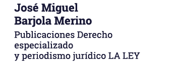 José Miguel Barjola Merino Publicaciones Derecho especializado y periodismo jurídico LA LEY