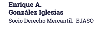 Enrique A  González Iglesias Socio Derecho Mercantil  EJASO