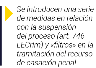  Se introducen una serie de medidas en relación con la suspensión del proceso (art  746 LECrim) y  filtros  en la tra   