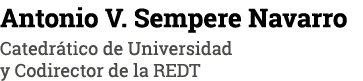 Antonio V  Sempere Navarro Catedrático de Universidad y Codirector de la REDT