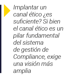  Implantar un canal ético  es suficiente  Si bien el canal ético es un pilar fundamental del sistema de gestión de Co   