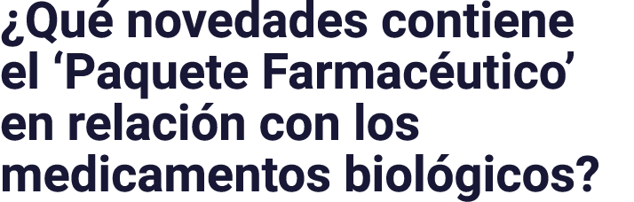  Qué novedades contiene el  Paquete Farmacéutico  en relación con los medicamentos biológicos 