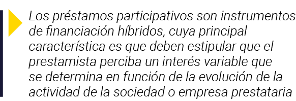  Los préstamos participativos son instrumentos de financiación híbridos, cuya principal característica es que deben e   