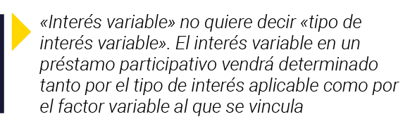  Interés variable  no quiere decir  tipo de interés variable   El interés variable en un préstamo participativo vend   
