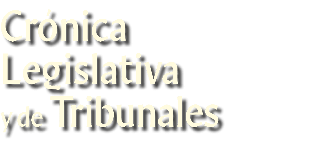 Crónica Legislativa y de Tribunales