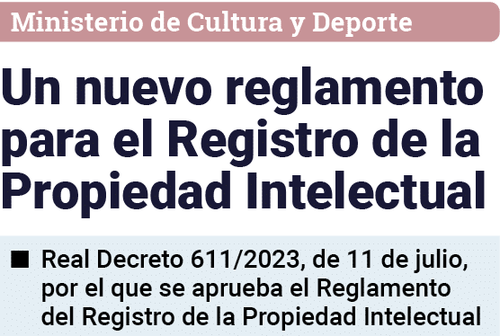 Ministerio de Cultura y Deporte Un nuevo reglamento para el Registro de la Propiedad Intelectual   Real Decreto 611 2   