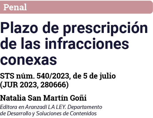 Penal Plazo de prescripción de las infracciones conexas STS núm  540 2023, de 5 de julio (JUR 2023, 280666) Natalia S   
