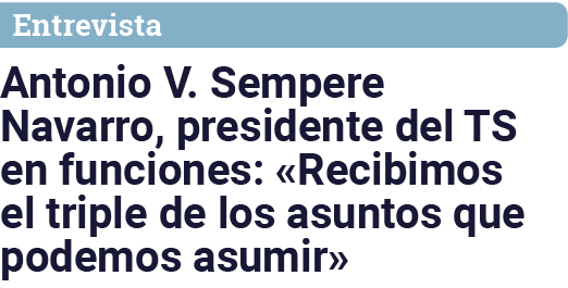 Entrevista Antonio V  Sempere Navarro, presidente del TS en funciones:  Recibimos el triple de los asuntos que podemo   