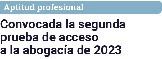 Aptitud profesional Convocada la segunda prueba de acceso a la abogacía de 2023