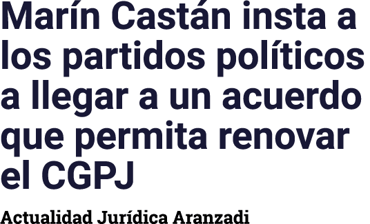 Marín Castán insta a los partidos políticos a llegar a un acuerdo que permita renovar el CGPJ Actualidad Jurídica Ara   