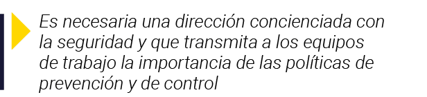  Es necesaria una dirección concienciada con la seguridad y que transmita a los equipos de trabajo la importancia de    