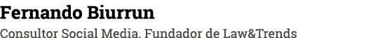 Fernando Biurrun Consultor Social Media  Fundador de Law&Trends