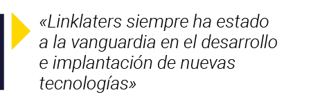   Linklaters siempre ha estado a la vanguardia en el desarrollo e implantación de nuevas tecnologías 