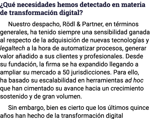  Qué necesidades hemos detectado en materia de transformación digita l  Nuestro despacho, Rödl & Partner, en términos   