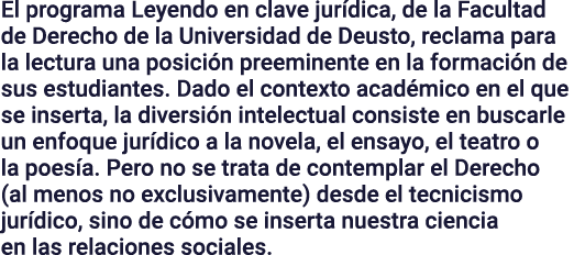 El programa Leyendo en clave jurídica, de la Facultad de Derecho de la Universidad de Deusto, reclama para la lectura   