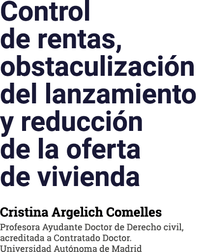 Control de rentas, obstaculización del lanzamiento y reducción de la oferta de vivienda Cristina Argelich Comelles Pr   