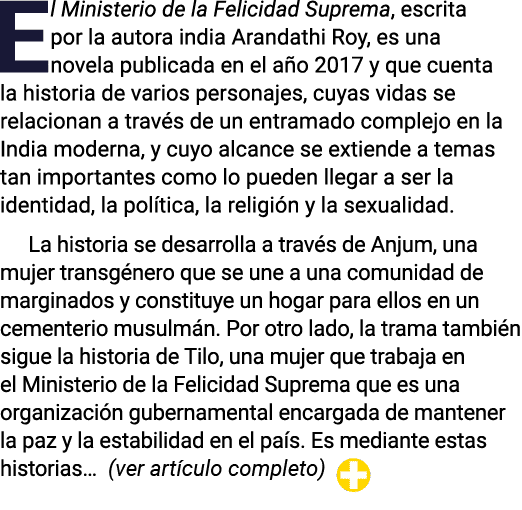 El Ministerio de la Felicidad Suprema, escrita por la autora india Arandathi Roy, es una novela publicada en el año 2   