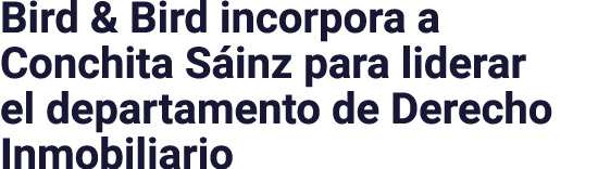 Bird & Bird incorpora a Conchita Sáinz para liderar el departamento de Derecho Inmobiliario