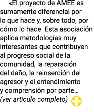  El proyecto de AMEE es sumamente diferencial por lo que hace y, sobre todo, por cómo lo hace  Esta asociación aplica   