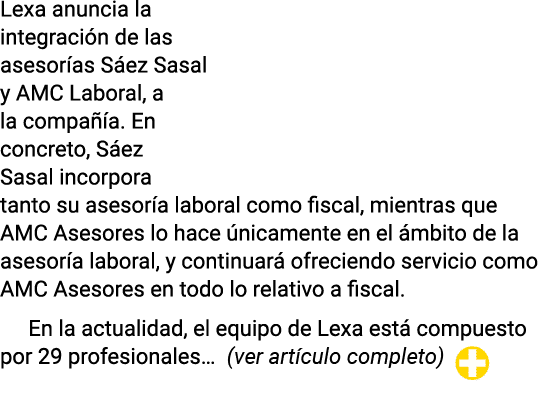 Lexa anuncia la integración de las asesorías Sáez Sasal y AMC Laboral, a la compañía  En concreto, Sáez Sasal incorpo   