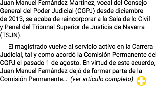 Juan Manuel Fernández Martínez, vocal del Consejo General del Poder Judicial (CGPJ) desde diciembre de 2013, se acaba   