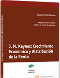 J. M. Keynes: Crecimiento Económico y Distribución de la Renta J. M. Keynes: Crecimiento Económico y Distribución de la Renta