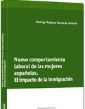 Nuevo comportamiento laboral de las mujeres españolas. El impacto de la inmigración Nuevo comportamiento laboral de las mujeres españolas. El impacto de la inmigración