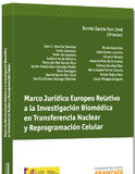 Marco Jurídico Europeo Relativo a la Investigación Biomédica en Transferencia Nuclear y Reprogramación Celular Marco Jurídico Europeo Relativo a la Investigación Biomédica en Transferencia Nuclear y Reprogramación Celular