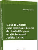 El uso de símbolos como ejercicio del derecho de libertad religiosa en el ordenamiento jurídico italiano El uso de símbolos como ejercicio del derecho de libertad religiosa en el ordenamiento jurídico italiano