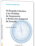 El despido colectivo y las medidas de suspensión y reducción temporal de jornada El despido colectivo y las medidas de suspensión y reducción temporal de jornada