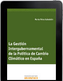 La Gestión Intergubernamental de la Política de Cambio Climático en España (e-book) La Gestión Intergubernamental de la Política de Cambio Climático en España (e-book)