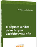 El Régimen Jurídico de los Parques Zoológicos y Acuarios El Régimen Jurídico de los Parques Zoológicos y Acuarios